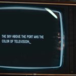 Neuromancer: das Bild zeigt einen alten Röhrenfernseher, auf dem ein Text eingeblendet ist. "The sky above the port was the color of television".